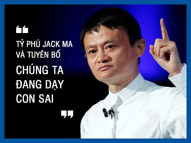 Jack Ma tuyên bố Chúng ta dạy con sai, thế giới ngỡ ngàng nhưng đọc lý do thì bội phục