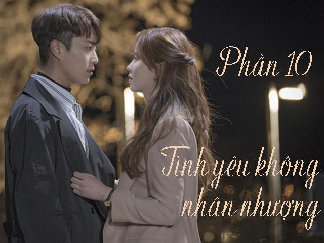 Tình yêu không nhân nhượng (Phần 10)