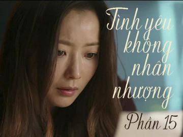 Tình yêu không nhân nhượng (Phần 15)