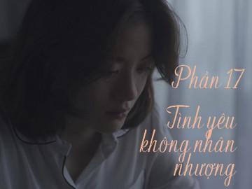 Tình yêu không nhân nhượng (Phần 17)