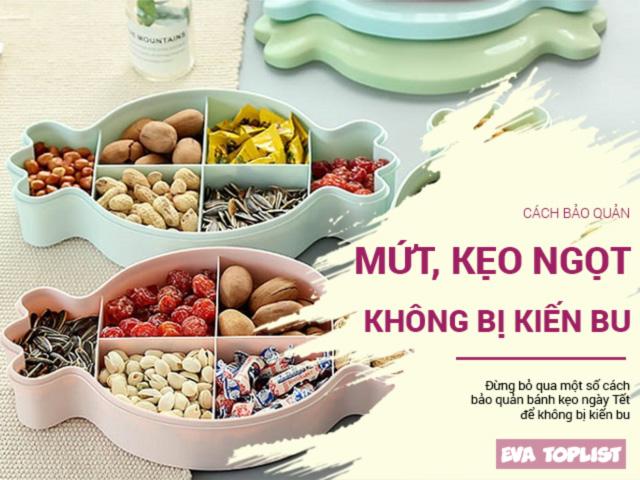 Có những bí kíp này thì mứt Tết để cả ngày cũng chẳng bao giờ bị kiến bu