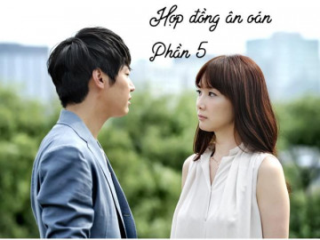 Hợp đồng ân oán (Phần 5)