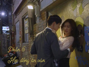 Hợp đồng ân oán (Phần 6)