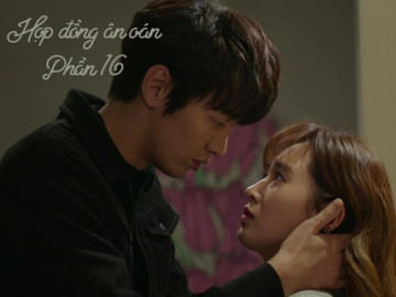 Hợp đồng ân oán (Phần 16)