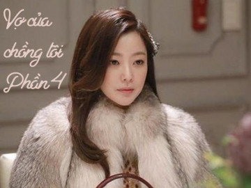 Vợ của chồng tôi (Phần 4)