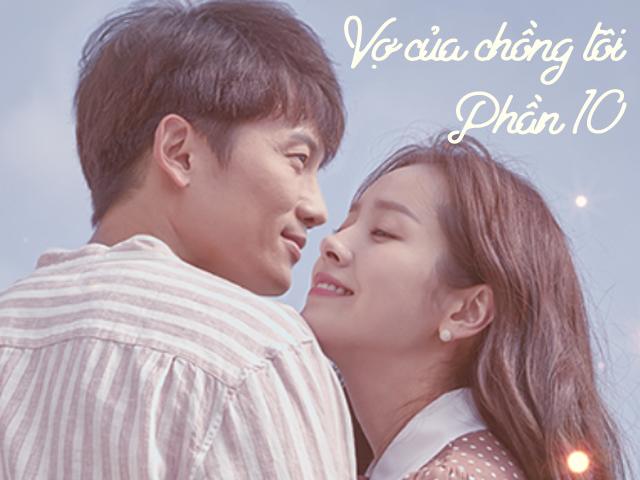 Vợ của chồng tôi (Phần 10)