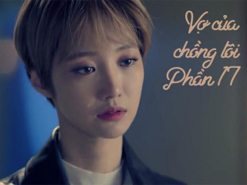 Vợ của chồng tôi (Phần 17)