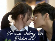 Vợ của chồng tôi (Phần 20)