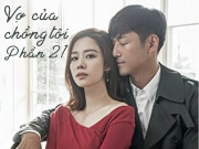 Vợ của chồng tôi (Phần 21)