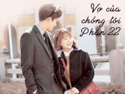 Vợ của chồng tôi (Phần 22)