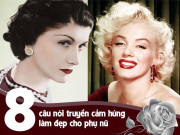 Làm đẹp - 8/3, đọc lại những câu nói truyền cảm hứng giúp bạn không ngừng cố gắng đẹp hơn mỗi ngày