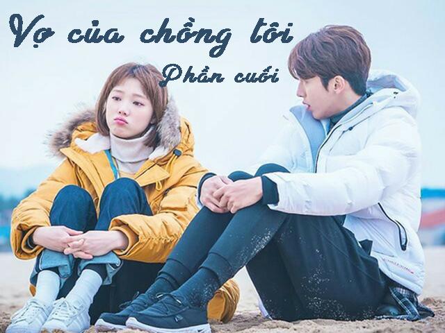 Vợ của chồng tôi (Phần cuối)