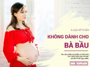 Bà bầu - Yêu làm đẹp nhưng những thứ này bà bầu phải tuyệt đối kiêng để mẹ con đều khỏe