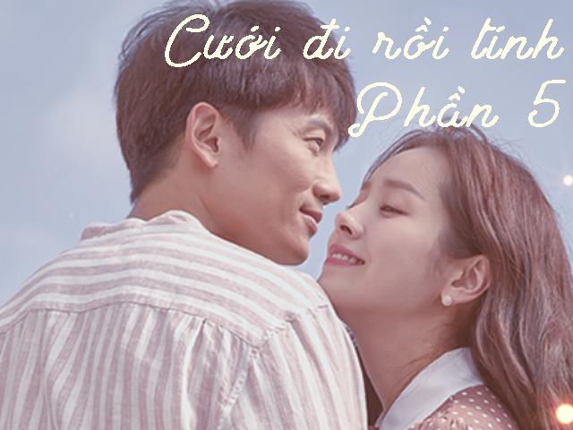 Cưới đi rồi tính (Phần 5)