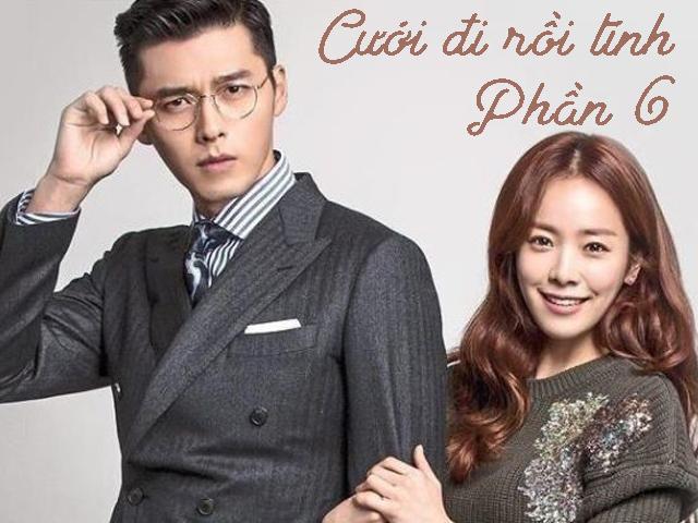 Cưới đi rồi tính (Phần 6)
