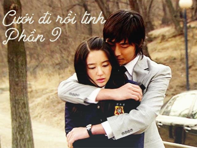 Cưới đi rồi tính (Phần 9)