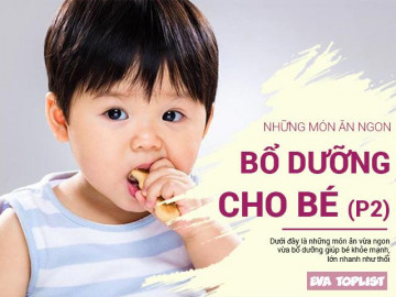 Những món ăn nhanh vừa bổ vừa để bụng chờ bữa chính cho bé