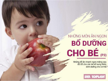 Bé đòi ăn không đúng bữa? Chẳng sao vì đã có những thức ăn nhanh mà bổ dưỡng này