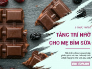 Làm mẹ - Mẹ bỉm sữa bị não cá vàng: Đã có ngay 5 thực phẩm tăng cường trí nhớ này