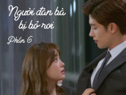 Eva Yêu - Người đàn bà bị bỏ rơi (Phần 6)