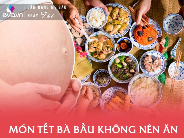 Những món đặc sản ngày Tết bà bầu phải cho vào danh sách đen để thai nhi khỏe mạnh