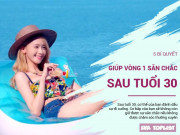 Làm đẹp - Sau 30 tuổi, giữ vòng 1 săn chắc, vào form với 5 bí quyết đơn giản này