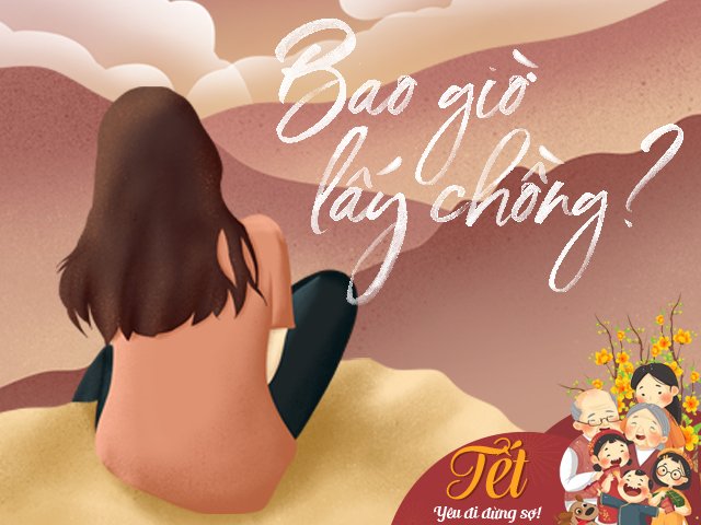 “Bao giờ lấy chồng?”: Câu hỏi ngày Tết ám ảnh tôi – một cô gái tự nguyện ế