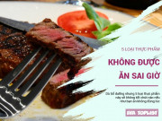 Sức khỏe - 5 loại thực phẩm này dù bổ dưỡng nhưng tuyệt đối không được ăn sai giờ