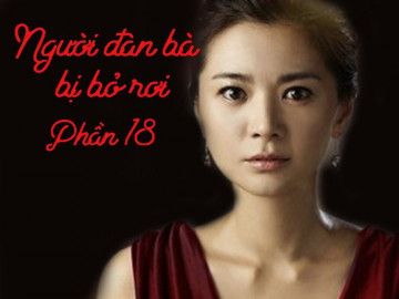 Người đàn bà bị bỏ rơi (Phần 18)