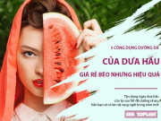 Clip Eva - 5 công dụng dưỡng da của dưa hấu, "thần dược" siêu rẻ cho làn da rạng ngời sau Tết