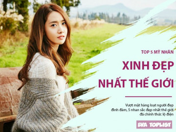 5 mỹ nhân đẹp nhất thế giới: Biểu tượng nhan sắc SNSD lấn át cả dàn người đẹp Âu Mỹ