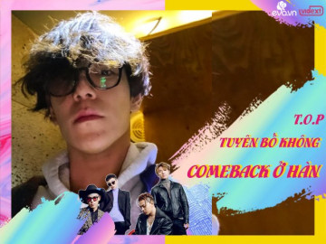 T.O.P (BIG BANG) livestream tiều tụy, fan tá hỏa trước tuyên bố "không comeback ở Hàn"