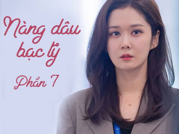 Nàng dâu bạc tỷ (Phần 7)