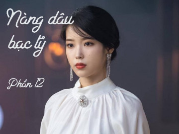 Nàng dâu bạc tỷ (Phần 12)