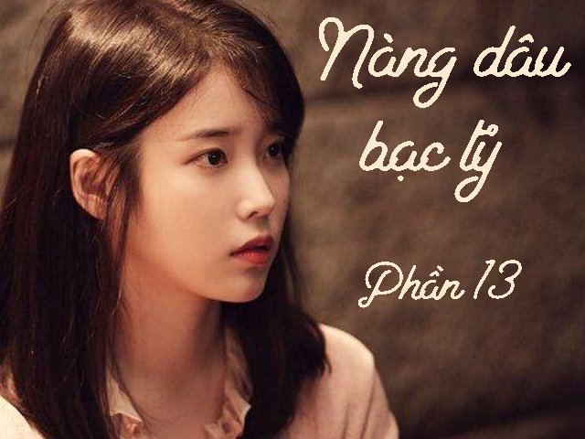 Nàng dâu bạc tỷ (Phần 13)