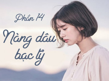Nàng dâu bạc tỷ (Phần 14)