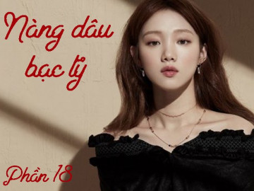 Nàng dâu bạc tỷ (Phần 18)