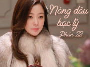 Nàng dâu bạc tỷ (Phần 22)