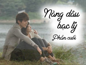 Nàng dâu bạc tỷ (Phần cuối)