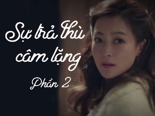 Sự trả thù câm lặng (Phần 2)