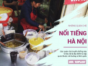 Xem ăn chơi - Hương vị nhiều năm không đổi là những quán chè truyền thổng nổi tiếng nhất Hà Nội