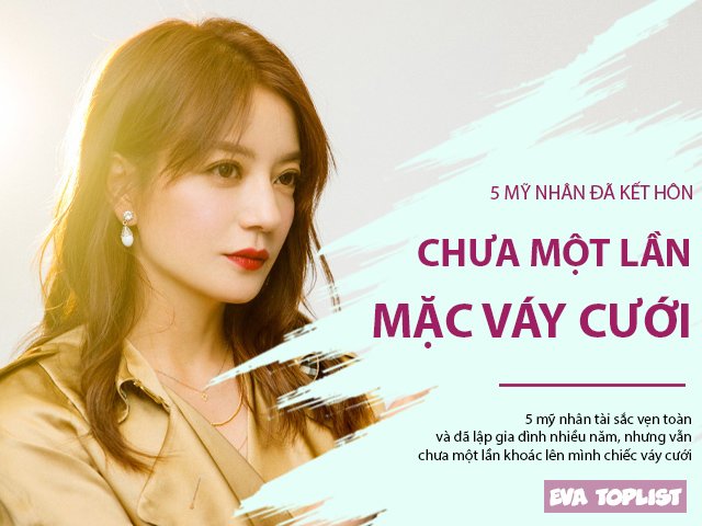 Đâu chỉ vợ Ngô Tôn, 5 mỹ nhân này cũng đã mấy mặt con nhưng chưa từng mặc váy cưới