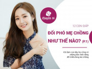 Làm vợ - Khám phá những đức tính riêng để chiều lòng mẹ chồng của 12 con giáp (P.1)