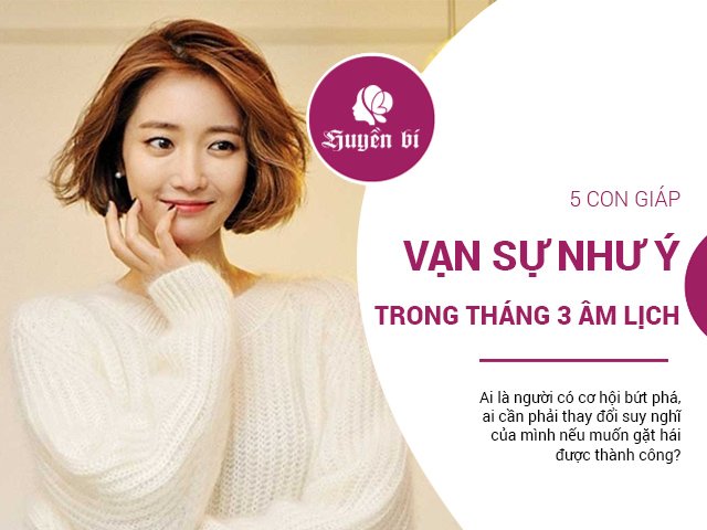 5 con giáp sẽ đứng dậy vươn mình, vạn sự như ý trong tháng 3 Âm lịch