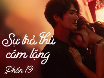 Sự trả thù câm lặng (Phần 19)