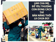 Eva tám - Cha mẹ gửi tủ lạnh, đệm vào khu cách ly: Yêu thương con đúng cách thì bản năng thôi chưa đủ!