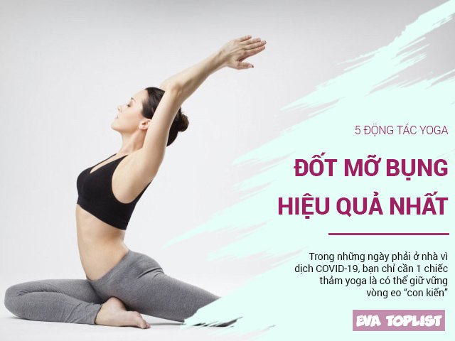 Ở nhà dịch COVID-19: Nhớ tập 5 động tác yoga này để giữ vững vòng eo thon
