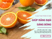 Làm đẹp - 5 loại thực phẩm có sẵn ngoài chợ sẽ giúp răng bạn trắng sáng như sứ