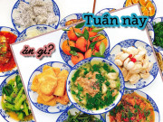 Thực đơn hàng ngày - Ở nhà mùa dịch, chị em xem ngay thực đơn tuần để nấu ăn cho chồng con