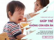 Làm mẹ - 5 biện pháp đơn giản mà hiệu quả giúp trẻ không còn kén ăn